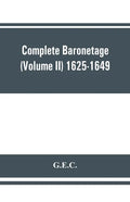 Complete Baronetage (Volume II) 1625-1649 - Paperback