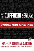 Off the Cuff and Over the Collar: Common Sense Catholicism - Paperback