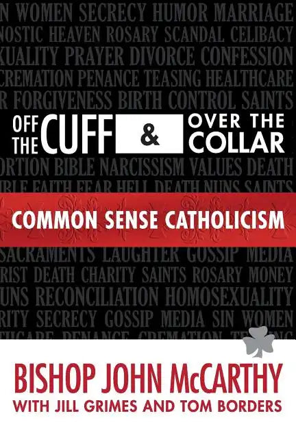 Off the Cuff and Over the Collar: Common Sense Catholicism - Paperback