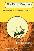 The Earth Dwellers: Adventures in the Land of Ants - Paperback