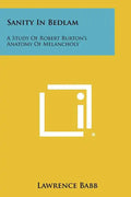 Sanity In Bedlam: A Study Of Robert Burton's Anatomy Of Melancholy - Paperback