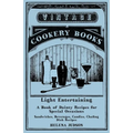 Light Entertaining - A Book of Dainty Recipes for Special Occasions - Sandwiches, Beverages, Candies, Chafing Dish Recipes - Paperback