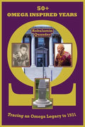 50+ Omega Inspired Years: Tracing an Omega Legacy to 1931 - Paperback
