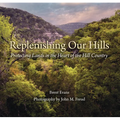 Replenishing Our Hills: Protecting Lands in the Heart of the Hill Country - Hardcover