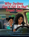 Why Sydney Can't Sit in the Front Seat: Seat belt and airbag safety for children - Paperback