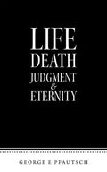 Life Death Judgment & Eternity - Paperback