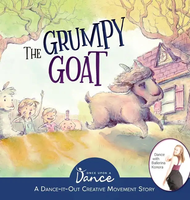 The Grumpy Goat: A Dance-It-Out Creative Movement Story - Hardcover