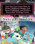 Yes! You Can Learn How to Write Children's Books, Get Them Published, and Build a Successful Writing Career - Paperback