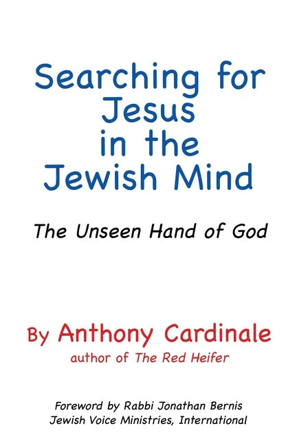 Searching for Jesus in the Jewish Mind: The Unseen Hand of God - Paperback