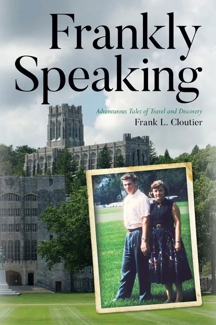 Frankly Speaking: Adventurous Tales of Travel and Discovery - Paperback