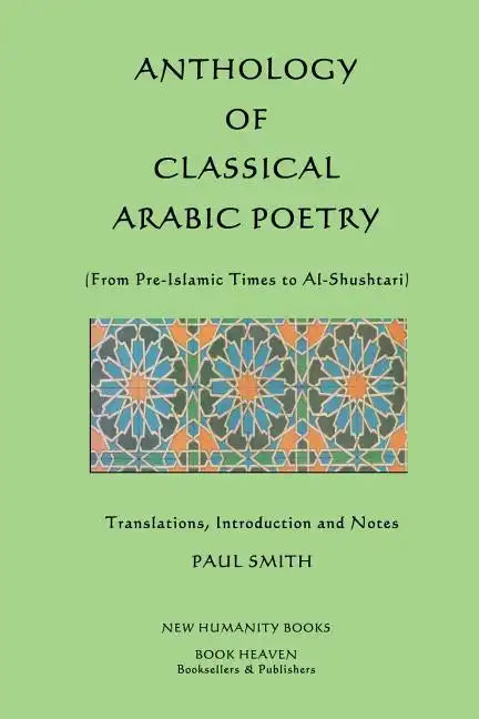 Anthology of Classical Arabic Poetry: From Pre-Islamic Times to Al-Shushtari - Paperback