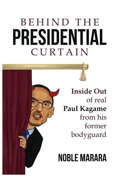 Behind the presidential curtain: inside Out of real Paul Kagame from his former bodyguard - Paperback