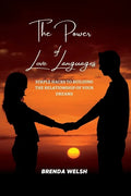 The Power of the Love Languages: Simple Hacks To Building The Relationship Of Your Dreams - Paperback