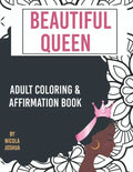 Beautiful Queen: Adult Coloring and Affirmation Book: Relaxation and Encouragement For Women of Color: 49 Designs, Measures "8.5 x 11" - Paperback