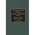Adolescent Group Therapy: A Social Competency Model - Hardcover