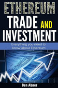 Ethereum: A look into the world of Ethereum and how to trade and invest this cryptocurrency! - Paperback
