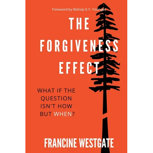 The Forgiveness Effect: What if the question isn't how but when? - Paperback