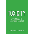 Toxicity: Let's Finally Do Something About It! - Hardcover