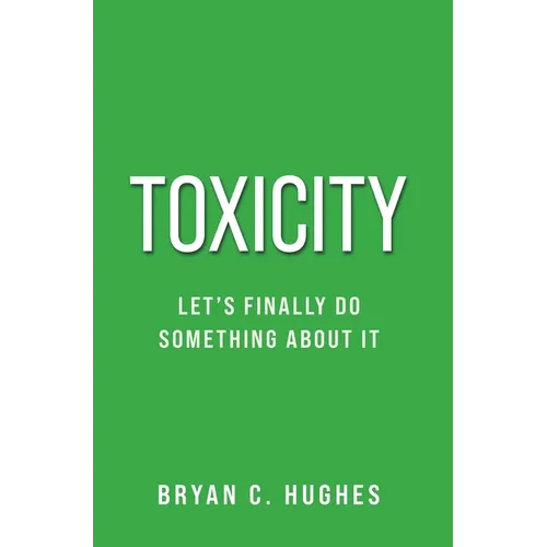 Toxicity: Let's Finally Do Something About It! - Hardcover
