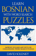 Learn Bosnian with Word Search Puzzles: Learn Bosnian Language Vocabulary with Challenging Word Find Puzzles for All Ages - Paperback