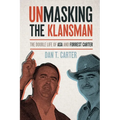 Unmasking the Klansman: The Double Life of Asa and Forrest Carter - Paperback