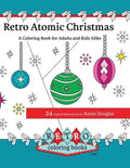 Retro Atomic Christmas Coloring Book - A Coloring Book for Adults and Kids Alike: A perfect coloring book to enjoy with the family during the Christma - Paperback