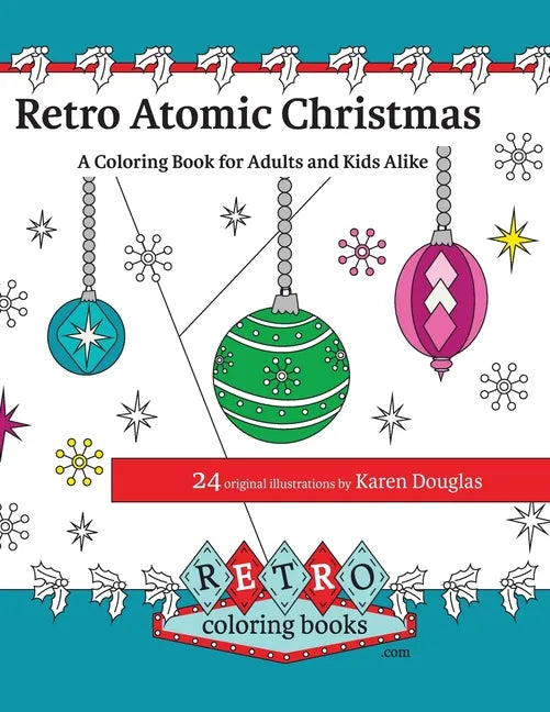 Retro Atomic Christmas Coloring Book - A Coloring Book for Adults and Kids Alike: A perfect coloring book to enjoy with the family during the Christma - Paperback
