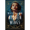 Walking on Hidden Wings: A Novel of the Roaring Twenties - Paperback