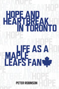 Hope and Heartbreak in Toronto: Life as a Maple Leafs Fan - Paperback
