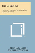 The Mind's Eye: Life and Learning Through the Mental Picture - Paperback