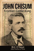 John Chisum: Frontier Cattle King - Paperback