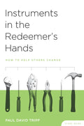 Instruments in the Redeemer's Hands Study Guide: How to Help Others Change - Paperback