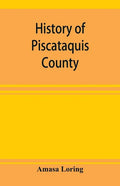 History of Piscataquis County, Maine, from its earliest settlement to 1880 - Paperback