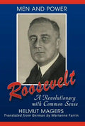 Roosevelt, A Revolutionary With Common Sense - Hardcover