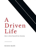 A Driven Life: How to Drive Yourself into Serenity - Hardcover