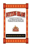 Butting Heads! Testifying and Rescuing African Minds Worldwide with Traditional Yoruba Philosophy - Paperback