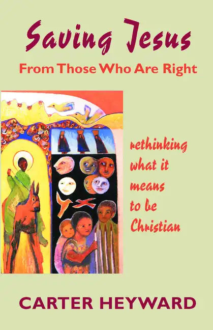 Saving Jesus from Those Who Are Right: Rethinking What It Means to Be Christian - Paperback