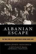 Albanian Escape: The True Story of U.S. Army Nurses Behind Enemy Lines - Paperback