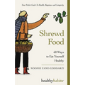 Shrewd Food: 60 Ways To Eat Yourself Healthy - Paperback