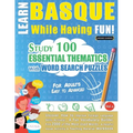 Learn Basque While Having Fun! - For Adults: Easy to Advanced - Study 100 Essential Thematics with Word Search Puzzles - Vol.1 - Paperback