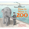 How to Move a Zoo: The Incredible True Story - Hardcover