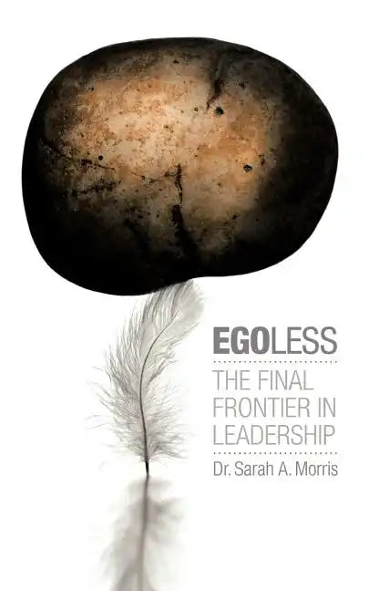 Egoless: The Final Frontier in Leadership - Paperback