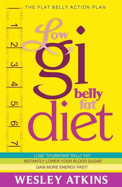 Low Gi Belly Fat Diet: The Flat Belly Action Plan - Paperback