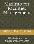 Maximo for Facilities Management: IBM Maximo Asset Management V7.6.0.9 - Paperback