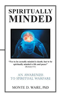 Spiritually Minded: An Awareness to Spiritual Warfare - Hardcover