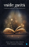 Vaidic Ganita- Book I- A systematic approach to Vedic Mathematics - Paperback