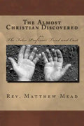 The Almost Christian Discovered: or, The False Professor Tried and Cast - Paperback