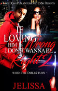 If Loving Him Is Wrong, I Don't Want to be Right 2: When the Tables Turn - Paperback