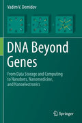 DNA Beyond Genes: From Data Storage and Computing to Nanobots, Nanomedicine, and Nanoelectronics - Paperback