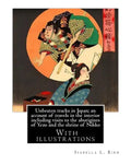 Unbeaten tracks in Japan; an account of travels in the interior including visits to the aborigines of Yezo and the shrine of Nikko: By: Isabella L.(Lu - Paperback